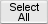 Select All